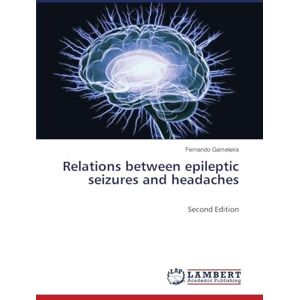 Gameleira, Fernando Relations between epileptic seizures and headaches: Second Edition Gameleira, Fernando Relations between epileptic seizures and headaches: Second Edition
