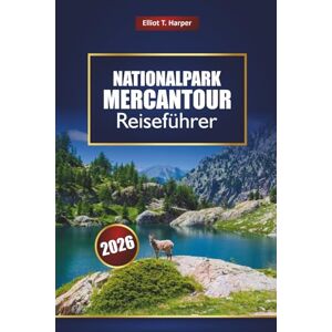 Harper, Elliot T. Nationalpark Mercantour Reiseführer 2026: Erkunden Sie Wanderwege in den französischen Alpen, malerische Dörfer, Wildtiere, Karten, Outdoor-Abenteuer und die lokale Kultur Harper, Elliot T. Nationalpark Mercantour Reiseführer 2026: Erkunden Sie Wanderwege in den französischen Alpen, malerische Dörfer, Wildtiere, Karten, Outdoor-Abenteuer und die lokale Kultur