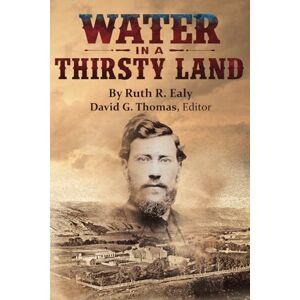 Ealy, Ruth R. Water in a Thirsty Land (Mesilla Valley History Series) Ealy, Ruth R. Water in a Thirsty Land (Mesilla Valley History Series)