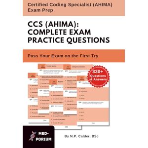 Education, MedPorium Complete CCS (AHIMA) Exam Preparation: Certified Coding Specialist: 330+ Multiple Choice Questions Education, MedPorium Complete CCS (AHIMA) Exam Preparation: Certified Coding Specialist: 330+ Multiple Choice Questions
