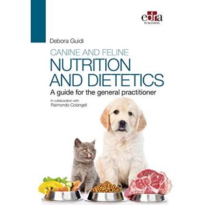 Debora Guidi Canine and feline nutrition and dietetics A guide for the general practitioner Debora Guidi Canine and feline nutrition and dietetics A guide for the general practitioner
