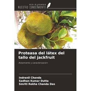 Chanda, Indranil Proteasa del látex del tallo del jackfruit: Aislamiento y caracterización Chanda, Indranil Proteasa del látex del tallo del jackfruit: Aislamiento y caracterización