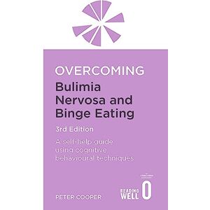 Cooper, Peter Overcoming Bulimia Nervosa and Binge Eating 3rd Edition: A self-help guide using cognitive behavioural techniques (Overcoming Books) Cooper, Peter Overcoming Bulimia Nervosa and Binge Eating 3rd Edition: A self-help guide using cognitive behavioural techniques (Overcoming Books)