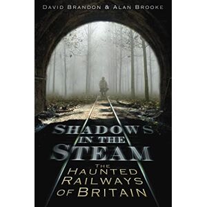 Brandon, David Shadows in the Steam: The Haunted Railways of Britain Brandon, David Shadows in the Steam: The Haunted Railways of Britain