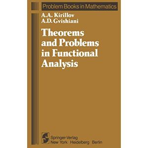 Kirillov, A. A. Theorems and Problems in Functional Analysis (Problem Books in Mathematics) Kirillov, A. A. Theorems and Problems in Functional Analysis (Problem Books in Mathematics)