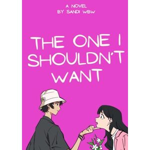 WBW, SANDI The One I Shouldn’t Want: A Forbidden Heartbreak at Saint Briar University (New Adult College Romance) WBW, SANDI The One I Shouldn’t Want: A Forbidden Heartbreak at Saint Briar University (New Adult College Romance)