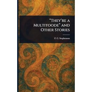 Stephenson, F C (Frederick Clarke) They're a Multitoode" and Other Stories Stephenson, F C (Frederick Clarke) They're a Multitoode" and Other Stories