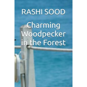 SOOD, MISS RASHI Charming Woodpecker in the Forest SOOD, MISS RASHI Charming Woodpecker in the Forest