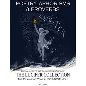 Blavatsky, Helena Petrovna Poetry, Aphorisms & Proverbs: The Blavatsky Years Blavatsky, Helena Petrovna Poetry, Aphorisms & Proverbs: The Blavatsky Years