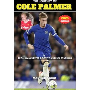 Sprint, Maxwell The Journey Of Cole Palmer: From Manchester Root to Chelsea Stardom Sprint, Maxwell The Journey Of Cole Palmer: From Manchester Root to Chelsea Stardom