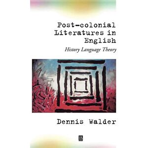 Walder, Dennis Post Colonial Literatures in English: History, Language, Theory Walder, Dennis Post Colonial Literatures in English: History, Language, Theory