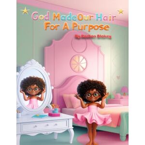 Blakey, Mrs. Roshon R God Made Our Hair For A Purpose Blakey, Mrs. Roshon R God Made Our Hair For A Purpose