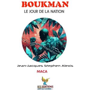 Alexis, Jean-Jacques Stephen Boukman: LE JOUR DE LA NATION (Mémoires d’Insoumis) Alexis, Jean-Jacques Stephen Boukman: LE JOUR DE LA NATION (Mémoires d’Insoumis)
