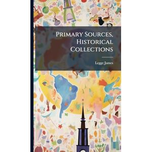 James, Legge Primary Sources, Historical Collections James, Legge Primary Sources, Historical Collections