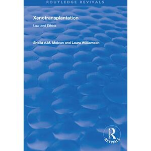McLean, Sheila A. M. Xenotransplantation: Law and Ethics (Routledge Revivals) McLean, Sheila A. M. Xenotransplantation: Law and Ethics (Routledge Revivals)