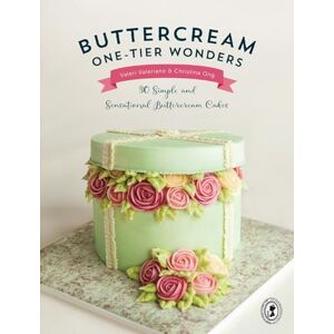 Ong, Christina Buttercream One-Tier Wonders: 30 simple and sensational buttercream cakes Ong, Christina Buttercream One-Tier Wonders: 30 simple and sensational buttercream cakes