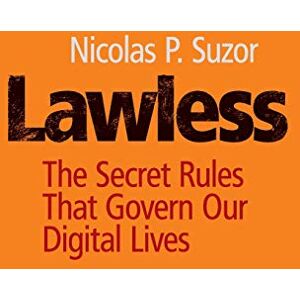 Suzor, Nicolas P Lawless: The Secret Rules That Govern our Digital Lives Suzor, Nicolas P Lawless: The Secret Rules That Govern our Digital Lives