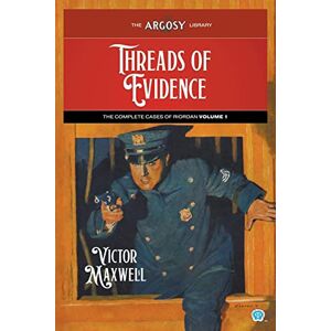 Maxwell, Victor Threads of Evidence: The Complete Cases of Riordan, Volume 1: 102 (Argosy Library) Maxwell, Victor Threads of Evidence: The Complete Cases of Riordan, Volume 1: 102 (Argosy Library)