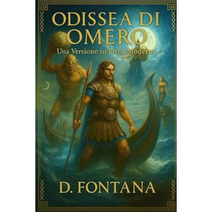 FONTANA, D. Odissea di Omero: Una Versione in Prosa Moderna FONTANA, D. Odissea di Omero: Una Versione in Prosa Moderna