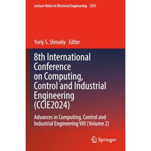 8th International Conference on Computing, Control and Industrial Engineering (CCIE2024): Advances in Computing, Control and Industrial Engineering ... 2) (Lecture Notes in Electrical Engineering) 8th International Conference on Computing, Control and Industrial Engineering (CCIE2024): Advances in Computing, Control and Industrial Engineering ... 2) (Lecture Notes in Electrical Engineering)