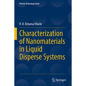 Retamal Marín, R. R. Characterization of Nanomaterials in Liquid Disperse Systems: 28 (Particle Technology Series, 28) Retamal Marín, R. R. Characterization of Nanomaterials in Liquid Disperse Systems: 28 (Particle Technology Series, 28)
