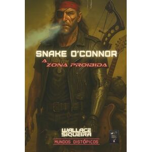 SIQUEIRA, W. Snake O’Connor: A Zona Proibida (Mundos Distópicos) SIQUEIRA, W. Snake O’Connor: A Zona Proibida (Mundos Distópicos)