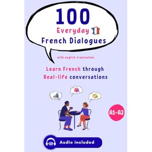 More French Please 100 Everyday French Conversations with Audio for Beginner to Intermediate (A1–A2) with English translation More French Please 100 Everyday French Conversations with Audio for Beginner to Intermediate (A1–A2) with English translation