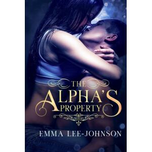 Lee The Alpha's Property (The Onyx River Series) Lee The Alpha's Property (The Onyx River Series)