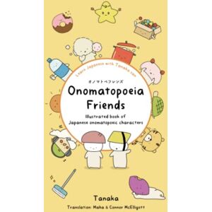 Tanaka Onomatopoeia Friends: Illustrated book of Japanese onomatopoeic characters Tanaka Onomatopoeia Friends: Illustrated book of Japanese onomatopoeic characters