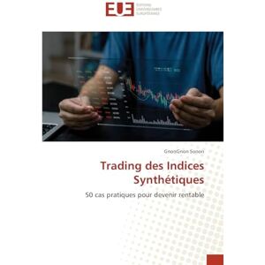 Sonon, GnonGnon Trading des Indices Synthétiques: 50 cas pratiques pour devenir rentable Sonon, GnonGnon Trading des Indices Synthétiques: 50 cas pratiques pour devenir rentable