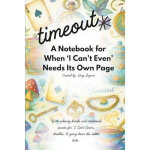 Jaymes, Joey timeout A Notebook for When 'I Can't Even' Needs Its Own Page: Blank pages for your busy mind! A perfect gag or gratitude journal for moms, with ... coloring breaks and Intentional Pauses. Jaymes, Joey timeout A Notebook for When 'I Can't Even' Needs Its Own Page: Blank pages for your busy mind! A perfect gag or gratitude journal for moms, with ... coloring breaks and Intentional Pauses.