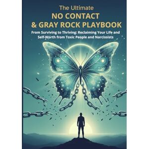 LAWSON, CLAIRE M. The Ultimate No Contact & Gray Rock Playbook: From Surviving to Thriving: Reclaiming Your Life and Self-Worth from Toxic People and Narcissists LAWSON, CLAIRE M. The Ultimate No Contact & Gray Rock Playbook: From Surviving to Thriving: Reclaiming Your Life and Self-Worth from Toxic People and Narcissists