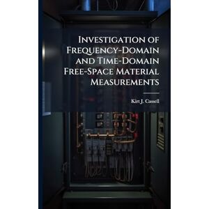 Cassell, Kirt J Investigation of Frequency-Domain and Time-Domain Free-Space Material Measurements Cassell, Kirt J Investigation of Frequency-Domain and Time-Domain Free-Space Material Measurements