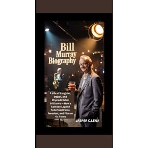 C. Lena, Jasper BILL MURRAY BIOGRAPHY: A Life of Laughter, Depth, and Unpredictable Brilliance — How a Comedy Legend Redefined Fame, Freedom, and Film on His Terms C. Lena, Jasper BILL MURRAY BIOGRAPHY: A Life of Laughter, Depth, and Unpredictable Brilliance — How a Comedy Legend Redefined Fame, Freedom, and Film on His Terms