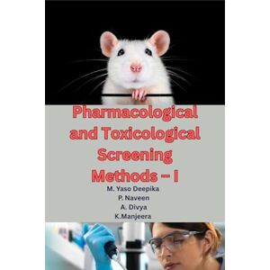 M Yaso Deepika Pharmacological and Toxicological Screening Methods I: A Comprehensive Guide to Preclinical Drug Evaluation, Laboratory Animal Handling, and Modern ... for M.Pharm Students (As per PCI Syllabus) M Yaso Deepika Pharmacological and Toxicological Screening Methods I: A Comprehensive Guide to Preclinical Drug Evaluation, Laboratory Animal Handling, and Modern ... for M.Pharm Students (As per PCI Syllabus)