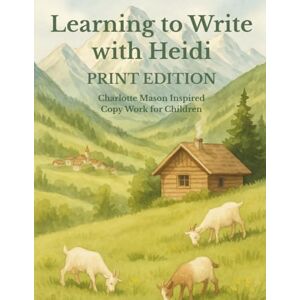 Press, StoryWood Heidi Copywork & Coloring Book: Charlotte Mason Inspired Handwriting Practice from the Classic Story: Practice Beautiful Print Handwriting with Quotes from Johanna Spyri’s Heidi Press, StoryWood Heidi Copywork & Coloring Book: Charlotte Mason Inspired Handwriting Practice from the Classic Story: Practice Beautiful Print Handwriting with Quotes from Johanna Spyri’s Heidi