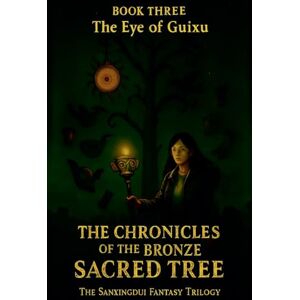 Fleming The Chronicles of the Bronze Sacred Tree Book Three: The Eye of Guixu: 3 Fleming The Chronicles of the Bronze Sacred Tree Book Three: The Eye of Guixu: 3