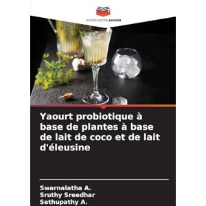 A, Swarnalatha Yaourt probiotique à base de plantes à base de lait de coco et de lait d'éleusine A, Swarnalatha Yaourt probiotique à base de plantes à base de lait de coco et de lait d'éleusine