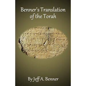 Benner, Jeff A Benner's Translation of the Torah Benner, Jeff A Benner's Translation of the Torah