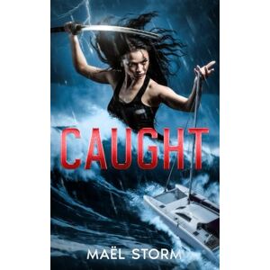 Storm, Maël S CAUGHT: A gripping romantic thriller set in Japan: 1 (The Sun Rose Upon A Fallen Star) Storm, Maël S CAUGHT: A gripping romantic thriller set in Japan: 1 (The Sun Rose Upon A Fallen Star)
