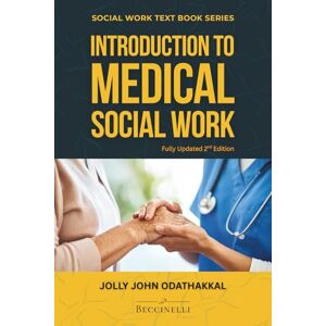 Odathakkal, Jolly John Introduction to Medical Social Work (Social Work Text Book Series) Odathakkal, Jolly John Introduction to Medical Social Work (Social Work Text Book Series)