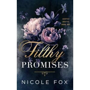 Fox, Nicole Filthy Promises (Akopov Bratva) Fox, Nicole Filthy Promises (Akopov Bratva)