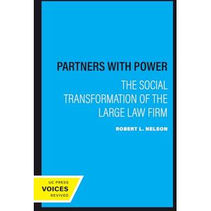 Nelson, Robert L. Partners with Power: The Social Transformation of the Large Law Firm Nelson, Robert L. Partners with Power: The Social Transformation of the Large Law Firm