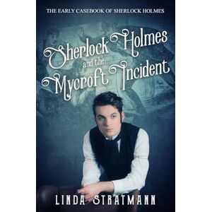 Stratmann, Linda Sherlock Holmes and the Mycroft Incident: 7 (The Early Casebook of Sherlock Holmes) Stratmann, Linda Sherlock Holmes and the Mycroft Incident: 7 (The Early Casebook of Sherlock Holmes)