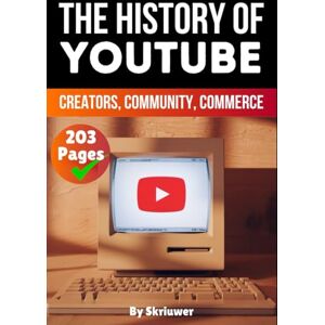 Skriuwer.com The History of YouTube: Creators, Community, Commerce (Books About Companies) Skriuwer.com The History of YouTube: Creators, Community, Commerce (Books About Companies)