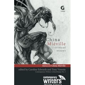 Edwards, Caroline China Miéville: Critical Essays: 3 (Contemporary Writers: Critical Essays) Edwards, Caroline China Miéville: Critical Essays: 3 (Contemporary Writers: Critical Essays)