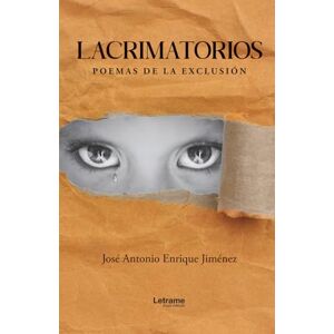 Enrique Jiménez, José Antonio Lacrimatorios: Poemas de la exclusión Enrique Jiménez, José Antonio Lacrimatorios: Poemas de la exclusión