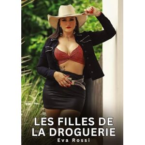 Rossi, Eva Les filles de la droguerie: Histoires Erotiques de Sexe Explicite Hard pour Adultes Contes Interdites et Taboues Rossi, Eva Les filles de la droguerie: Histoires Erotiques de Sexe Explicite Hard pour Adultes Contes Interdites et Taboues