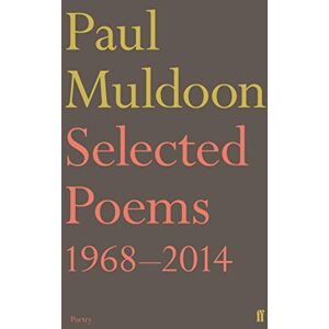 Muldoon, Paul Selected Poems 1968–2014 Muldoon, Paul Selected Poems 1968–2014