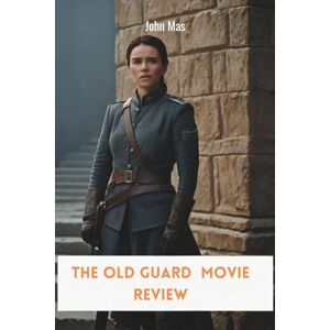 Mas, John The Old Guard Movie Review: A Deep Dive into Netflix’s Boldest Superhero Sequel Mas, John The Old Guard Movie Review: A Deep Dive into Netflix’s Boldest Superhero Sequel